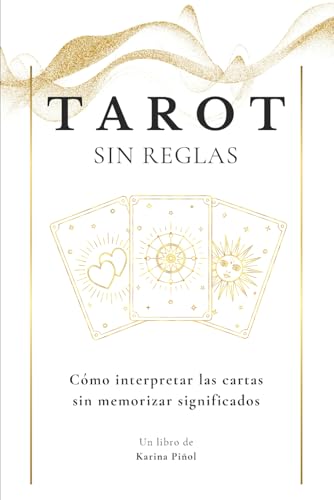 TAROT Sin Reglas: Cómo interpretar las cartas sin memorizar significados